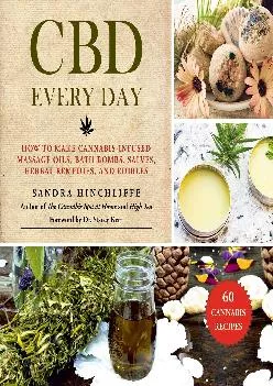 [DOWNLOAD] -  CBD Every Day: How to Make Cannabis-Infused Massage Oils, Bath Bombs, Salves,
