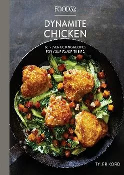 [DOWNLOAD] -  Food52 Dynamite Chicken: 60 Never-Boring Recipes for Your Favorite Bird [A Cookbook] (Food52 Works)