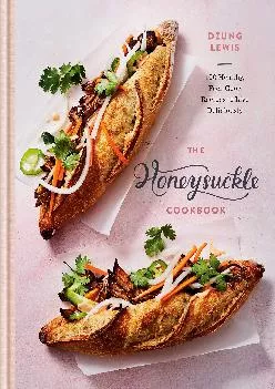 [READ] -  The Honeysuckle Cookbook: 100 Healthy, Feel-Good Recipes to Live Deliciously