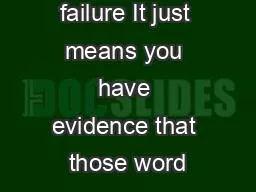 this is NOT a failure It just means you have evidence that those word