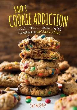 [EBOOK] -  Sally\'s Cookie Addiction: Irresistible Cookies, Cookie Bars, Shortbread, and More from the Creator of Sally\'s Baking Addic...