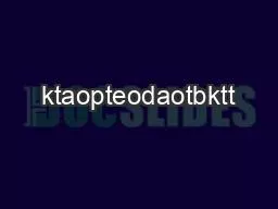 ktaopteodaotbktt