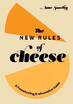 [EPUB] -  The New Rules of Cheese: A Freewheeling and Informative Guide