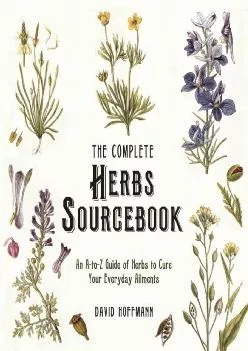 [EPUB] -  The Complete Herbs Sourcebook: An A-to-Z Guide of Herbs to Cure Your Everyday Ailments