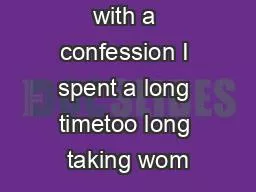 Let me start with a confession I spent a long timetoo long taking wom