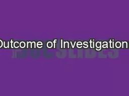 Outcome of Investigations
