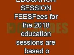 EDUCATION SESSION FEESFees for the 2018 education sessions are based o