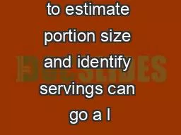 Learning how to estimate portion size and identify servings can go a l