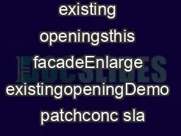 existing openingsthis facadeEnlarge existingopeningDemo  patchconc sla
