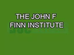 THE JOHN F FINN INSTITUTE