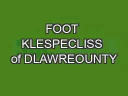 FOOT KLESPECLISS of DLAWREOUNTY