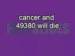 cancer and 49380 will die