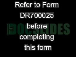 Refer to Form DR700025 before completing this form