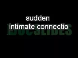 sudden intimate connectio