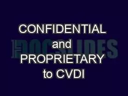 CONFIDENTIAL and PROPRIETARY to CVDI