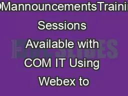 COMannouncementsTraining Sessions Available with COM IT Using Webex to