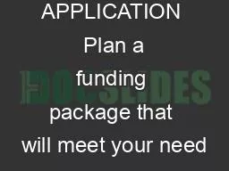 ELLOWSHIP APPLICATION  Plan a funding package that will meet your need