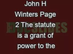 Honorable John H Winters Page 2 The statute is a grant of power to the