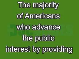 The majority of Americans who advance the public interest by providing