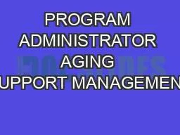 PROGRAM ADMINISTRATOR AGING SUPPORT MANAGEMENT
