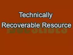 Technically Recoverable Resource