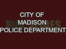 CITY OF MADISON POLICE DEPARTMENT