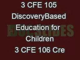 3 CFE 105 DiscoveryBased Education for      Children    3 CFE 106 Cre