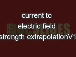 current to electric field strength extrapolationV1