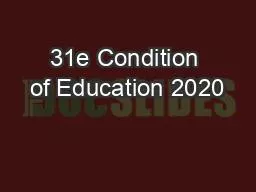 31e Condition of Education 2020