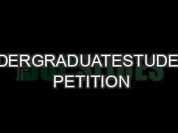 UNDERGRADUATESTUDENT  PETITION