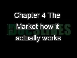 Chapter 4 The Market how it actually works