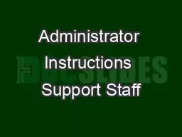 Administrator Instructions Support Staff