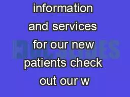 For more information and services for our new patients check out our w