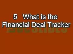 5   What is the Financial Deal Tracker