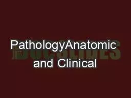 PathologyAnatomic and Clinical