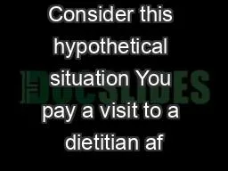 Consider this hypothetical situation You pay a visit to a dietitian af