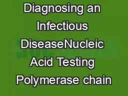 Diagnosing an Infectious DiseaseNucleic Acid Testing Polymerase chain