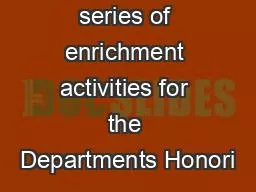 llment of a series of enrichment activities for the Departments Honori