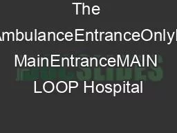 The ArcadeAmbulanceEntranceOnlyHospital MainEntranceMAIN LOOP Hospital