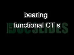 bearing functional CT s