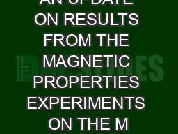 AN UPDATE ON RESULTS FROM THE MAGNETIC PROPERTIES EXPERIMENTS ON THE M