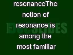 Going into resonanceThe notion of resonance is among the most familiar