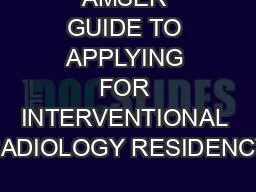 AMSER GUIDE TO APPLYING FOR INTERVENTIONAL RADIOLOGY RESIDENCY