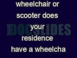 If you use a wheelchair or scooter does your residence have a wheelcha