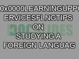 x0000x0000LEARNINGUPPORT ERVICESFLNGTIPS ON STUDYING A FOREIGN LANGUAG
