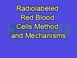Radiolabeled Red Blood Cells Method and Mechanisms