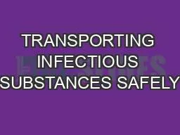 TRANSPORTING INFECTIOUS SUBSTANCES SAFELY