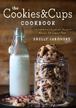[READ] -  The Cookies & Cups Cookbook: 125+ sweet & savory recipes reminding you to Always Eat Dessert First