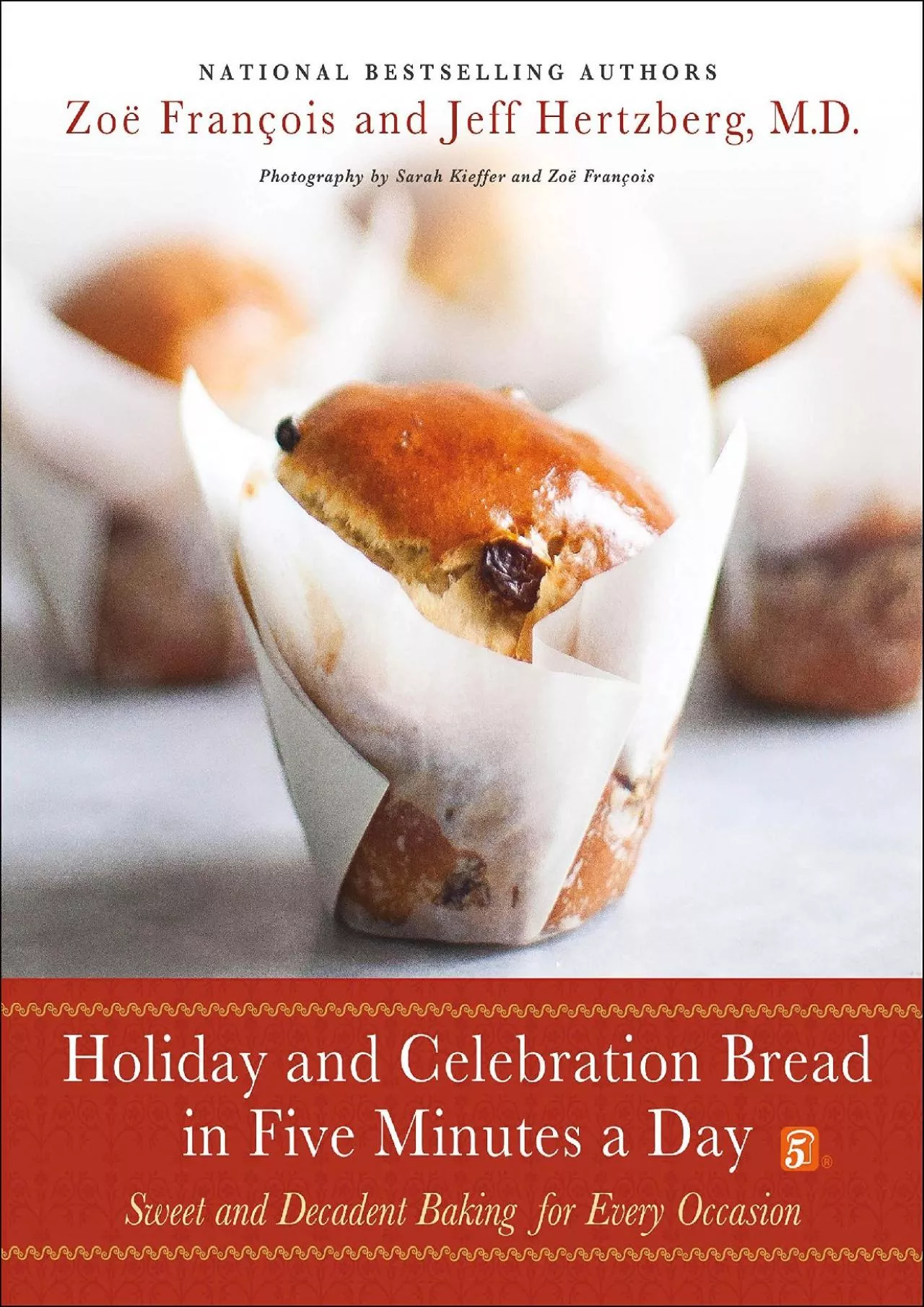 PDF-[DOWNLOAD] - Holiday and Celebration Bread in Five Minutes a Day: Sweet and Decadent