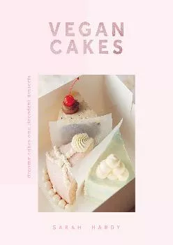 [DOWNLOAD] -  Vegan Cakes: Dreamy Cakes & Decadent Desserts